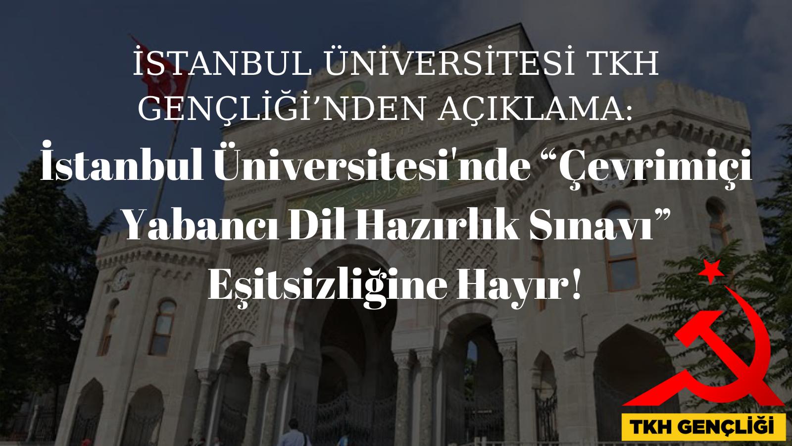 İstanbul Üniversitesi`nde “Çevrimiçi Yabancı Dil Hazırlık Sınavı” Eşitsizliğine Hayır!