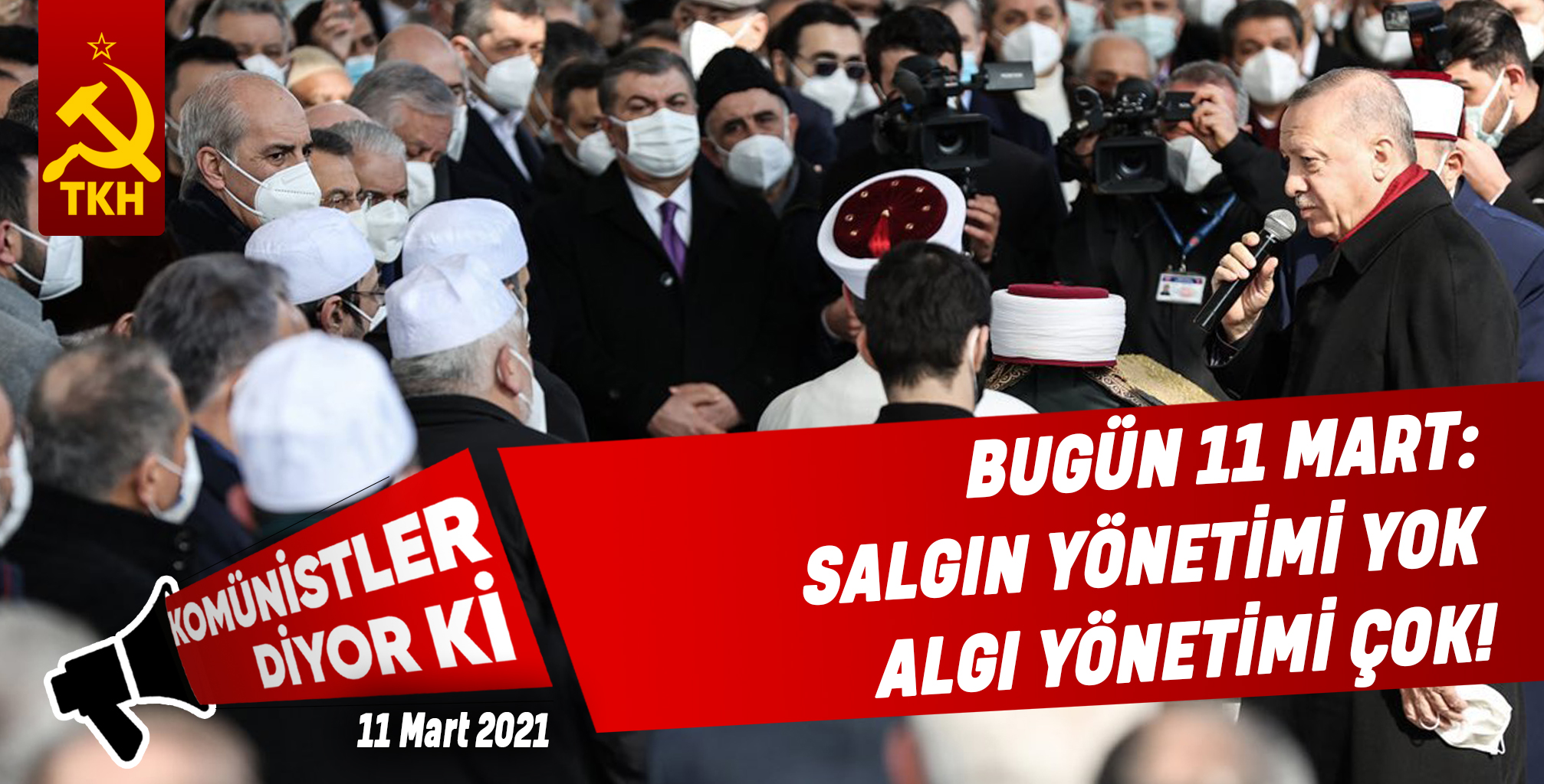 KOMÜNİSTLER DİYOR Kİ | Bugün 11 Mart: Salgın yönetimi yok algı yönetimi çok!